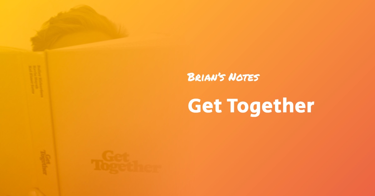 get-together-book-summary-and-top-ideas-brian-s-notes